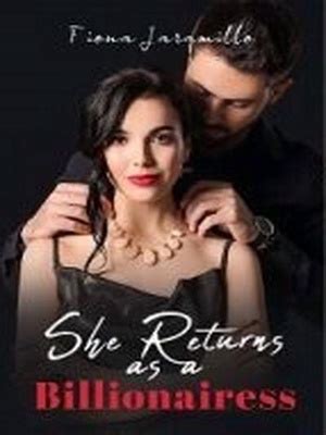 she returns as a billionairess kaylah series by Fiona Jaramillo has been updated to chapter Chapter 99. . She return as a billionaire novel chapter 1